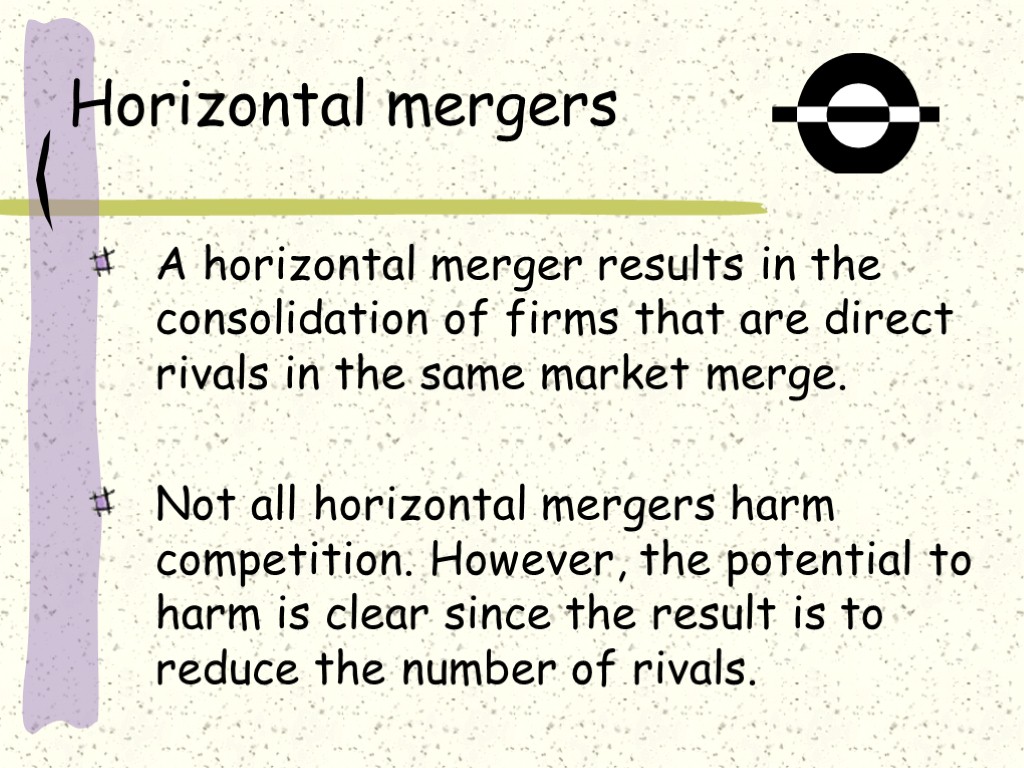 Horizontal mergers A horizontal merger results in the consolidation of firms that are direct